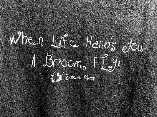 Tee When Life Hands U a Broom, Fly!